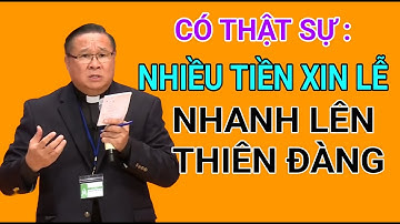 DÙNG NHIỀU TIỀN XIN LỄ THÌ NHANH ĐƯỢC LÊN THIÊN ĐÀNG ĐÚNG KHÔNG| CHA NGUYỄN KHẮC HY GIẢI ĐÁP
