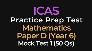 ICAS Mathematics Year 6 Mock Test 1 | Practice Questions for Paper D (50 Questions)