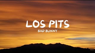 LOS PITS - BAD BUNNY (Letra/Lyrics)