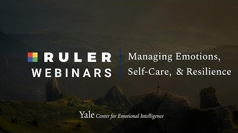 Managing Emotions Through Self Care & Building Resilience