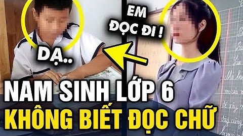 Phát hiện HỌC SINH LỚP 6 gần như KHÔNG BIẾT ĐỌC VIẾT chữ | Tin 3 Phút