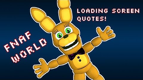 FNaF World Loading Screen Quotes But They