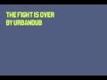 The fight is over lyrics by urbandub