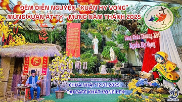 Đêm diễn nguyện "XUÂN HY VỌNG" - Mừng Xuân Ất Tỵ - Mừng Năm Thánh 2025 - Chúa Nhật 12.01.2025