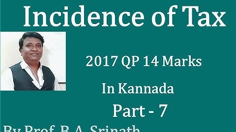 Incidence of Tax in Kannada PART 7 (2017 B.Com Question Paper for 14 Marks) By Srinath Sir