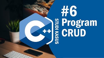 Studi Kasus C++ 06 - Program CRUD Menggunakan Bahasa Pemrograman C++
