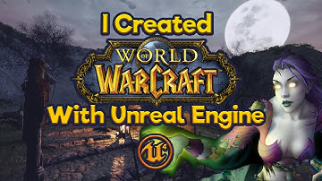 I Created World of Warcraft in Unreal Engine 4
