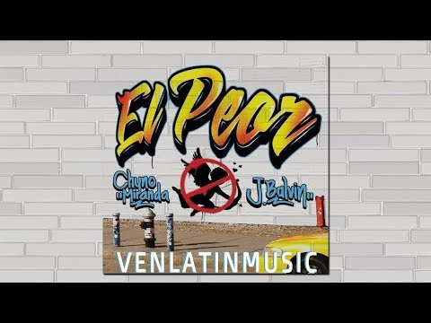Chyno Miranda – El Peor ( ft. J Balvin ) [ LETRA OFICIAL ] | Official Lyrics Video + Karaoke | 2018