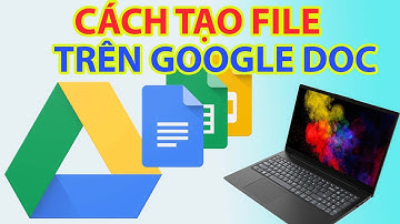 Cách Tạo File Google Doc Vô Cùng Đơn Giản