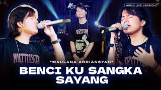 Maulana Ardiansyah - Benci Ku Sangka Sayang (Live Ska Reggae)