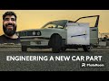 ENGINEERING NEW CAR PARTS!!!