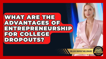 What Are the Advantages of Entrepreneurship for College Dropouts? | College Dropout Millionaire News