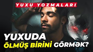 YUXUDA ÖLMÜŞ BİRİNİ GÖRMƏK NƏ MƏNAYA GƏLİR? YUXU YOZMALARI 2021 Resimi