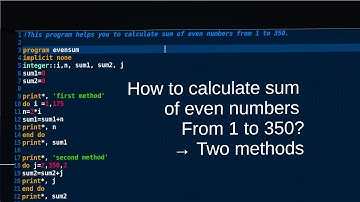 sum of even numbers from 1 to 350 in fortran | calculate sum of even numbers in fortran