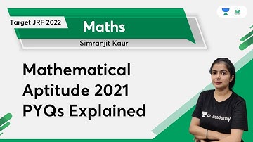 Mathematical Aptitude 2021 PYQs Explained | NTA UGC NET | Simranjit Kaur | Unacademy UGC NET