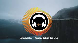 Amigdala - Tuhan Sebut Sia-Sia (Sound Arround Effect) [USE HEADPHONE]