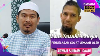 Ustaz Dasuki Terkejut Penjelasan Solat Jemaah Oleh Arwah Suhaimi Saad!
