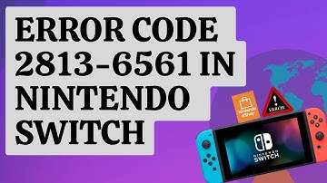 How To Fix Error Code 2813-6561 In Nintendo Switch [Updated 2024]