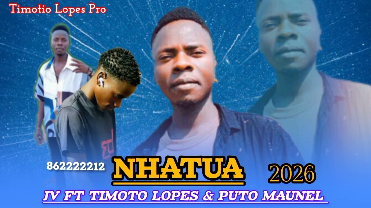 JV FT TIMOTO LOPES & PUTO MAUNEL===NHATUA==2026