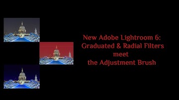 New Adobe Lightroom 6: Graduated & Radial Filters meet the Adjustment Brush