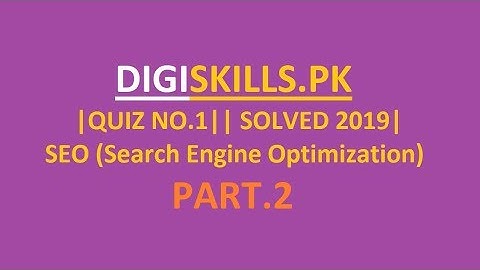DIGISKILLS|BATCH-4|SEO(Search engine optimization)||Quiz NO.1 PART2 ||2019