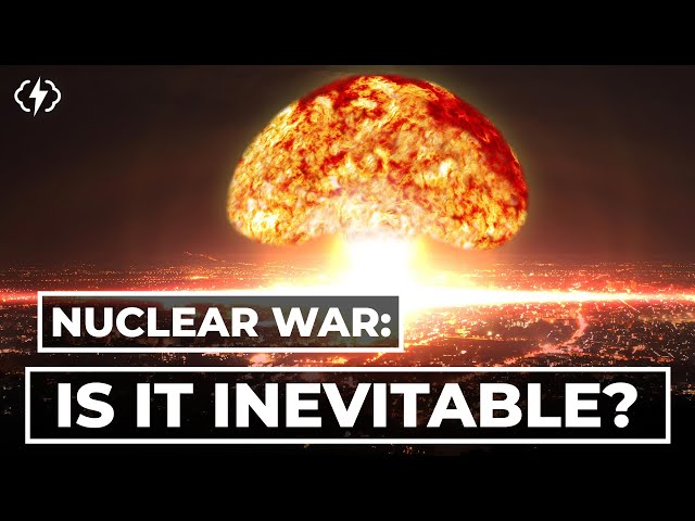 Is Nuclear War Inevitable? class=