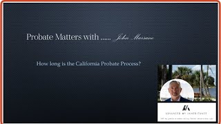 How long is the California Probate Process?
