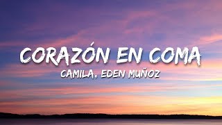 Camila, Eden Muñoz - Corazón en Coma (Letra/Lyrics)