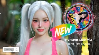 Nonstop Club Mix EP.09  | Foong Remix Global | Dance \u0026 Club Remix
