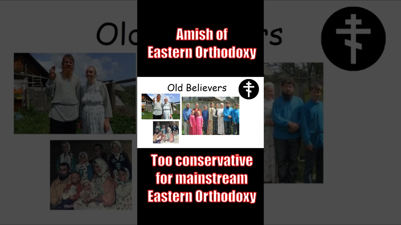Are "Old Believers" the AMISH of Eastern Orthodoxy?