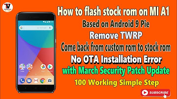 MI A1 flash stock rom || Remove twrp || Lock bootloader with OTA update