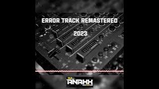 ERROR TRACK REMASTERED 2023 DJ ANAXX ( CALL NO 9373017916)