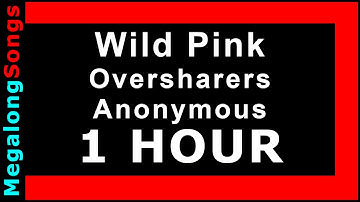 Wild Pink - Oversharers Anonymous 🔴 [1 HOUR LOOP] ✔️