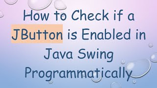 How to Check if a JButton is Enabled in Java Swing Programmatically
