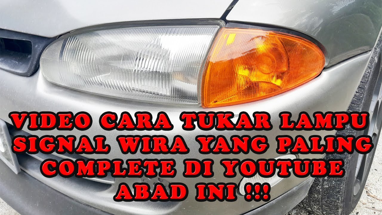Cara Tukar Lampu Signal Wira Complete YouTube