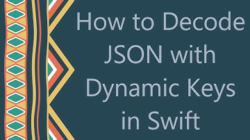 How to Decode JSON with Dynamic Keys in Swift