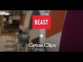 Beast® + Great Clips®