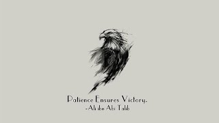 Patience Ensures Victory: Wisdom From Ali Bin Abi Thalib.