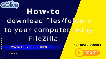How to download files and folders to your computer using FileZilla   GoLive Naija