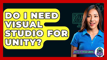 Do I Need Visual Studio For Unity? - Next LVL Programming