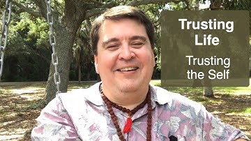 Trusting Life.  Trusting the Self. || Nonduality and Enlightenment Simplified
