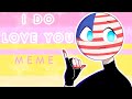 I DO LOVE YOU❤️ [countryhumans meme] ((RusAme?))