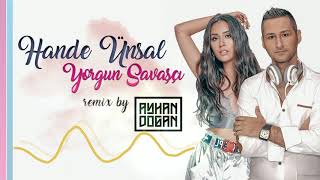Hande Ünsal - Yorgun Savaşçı (Ayhan Dogan Remix Versiyon) Resimi