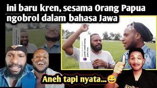 Kren euyyy, sesama Orang Papua lancar ngomong bhs Jawa