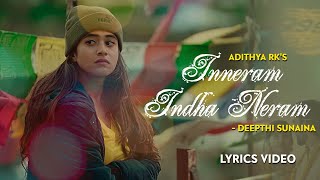 Inneram Indha Neram Lyrics | Adithya RK | Deepthi Sunaina