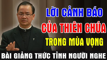 LỜI CẢNH BÁO CỦA THIÊN CHÚA TRONG MÙA VỌNG - Bài Giảng Để Đời Của Lm Phạm Tĩnh | Ánh Sáng Lời Chúa