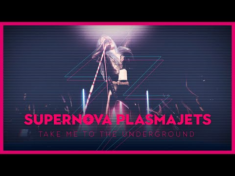 Supernova plasmajets - take me to the underground (official video)