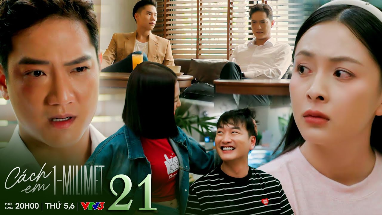 Cách em 1 milimet tập 21 | Nga ghen đỏ mắt với Thị Tú, Nghiêm tính kế để không trắng tay nếu ly hôn