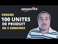 Jai essay de vendre sur amazon fba avec 100 unites de produit pendant 3 semaines