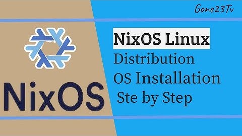 NixOS Linux OS Distribution Installation Ste by Step GOne23Tv